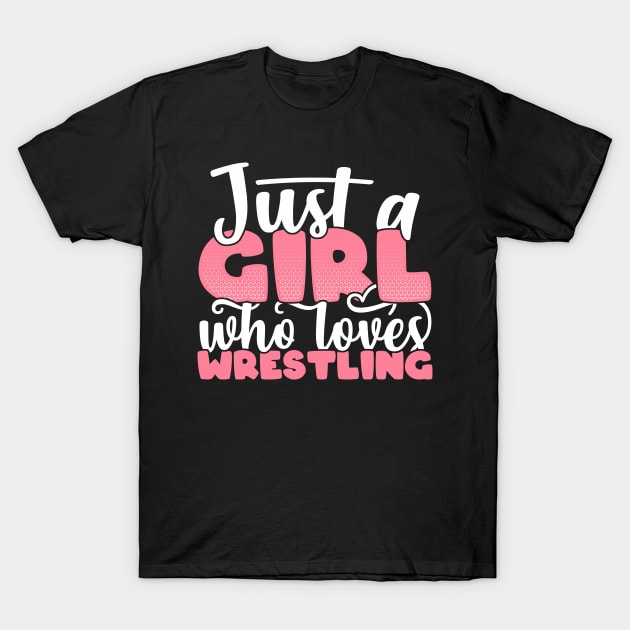 Just A Girl Who Loves Wrestling - Cute Wrestler gift design T-Shirt by theodoros20